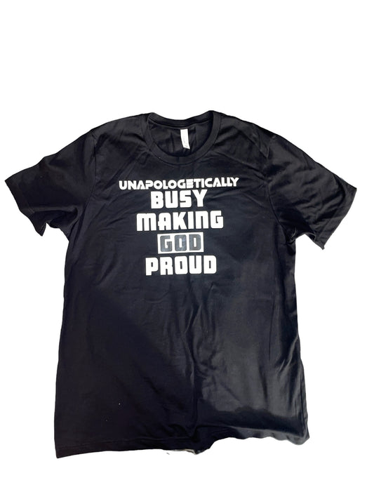 Unapologetically Busy Making GOD Proud T-Shirt