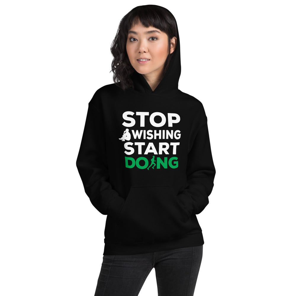 Stop Wishing Start Doing Unisex Hoodie