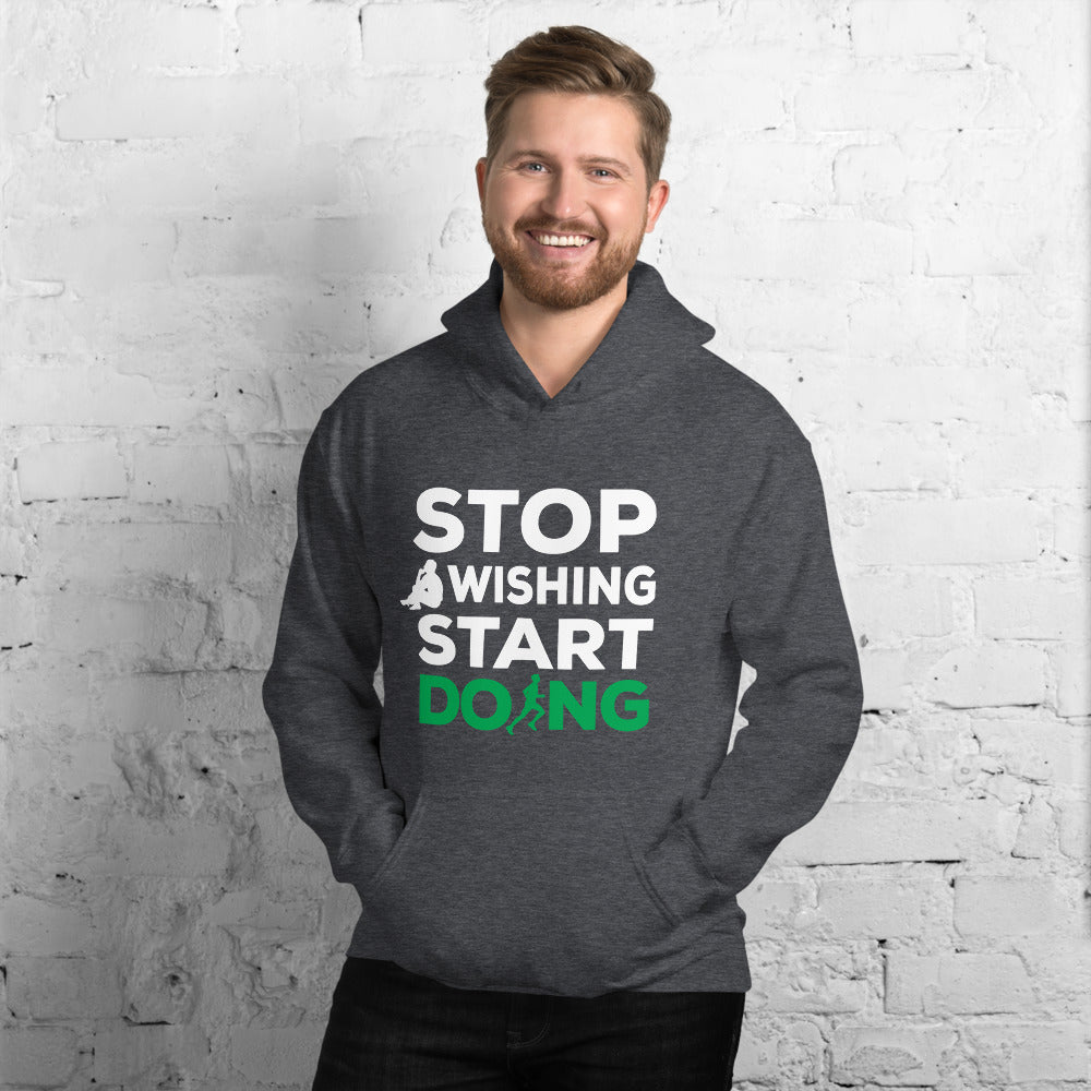 Stop Wishing Start Doing Unisex Hoodie