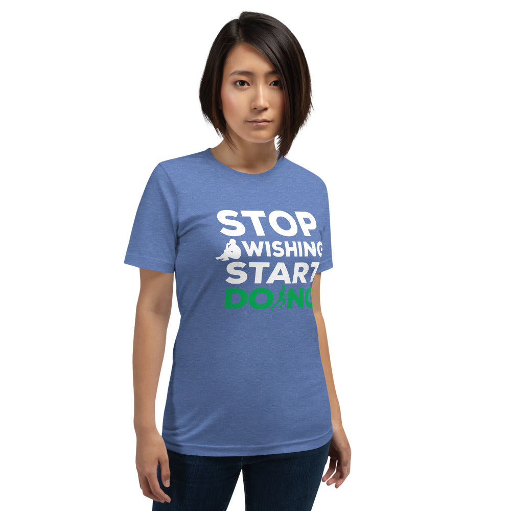 Stop Wishing Start Doing Short-Sleeve Unisex T-Shirt