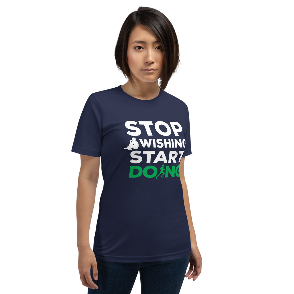 Stop Wishing Start Doing Short-Sleeve Unisex T-Shirt